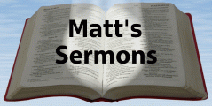 Matt's Sermons